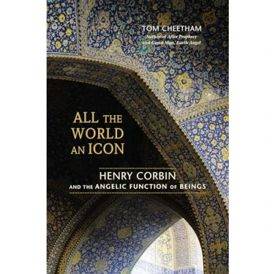 Bild av All the World an Icon: Henry Corbin and Angelic Function of Beings