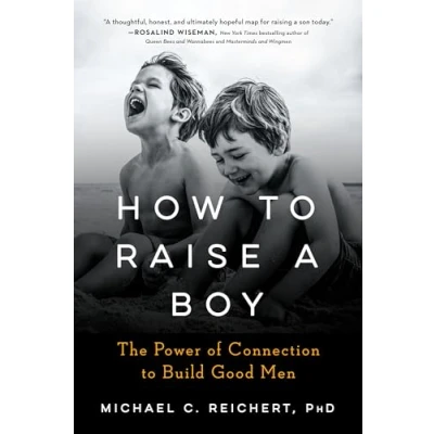 Bild av How to Raise A Boy: The Power of Connection Build Good Men