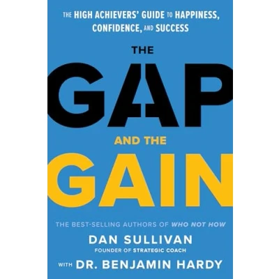 Bild av The Gap and Gain: High Achievers&#039; Guide to Happiness, Confidence, Success