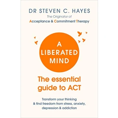 Bild av A Liberated Mind: The Essential Guide to ACT