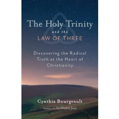 Bild av the Holy Trinity and Law of Three: Discovering Radical Truth at Heart Christianity