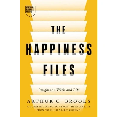 Bild av The Happiness Files: Insights on Work and Life by Arthur C. Brooks