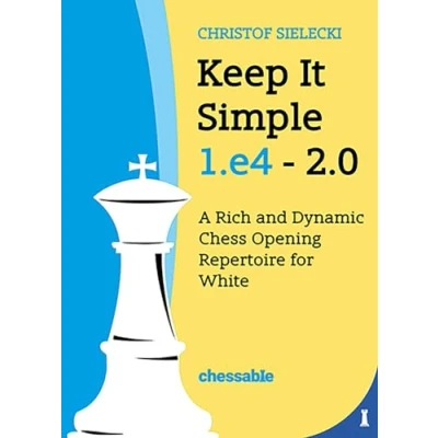 Bild av Keep It Simple: 1.e4 2.0: A Rich and Dynamic Chess Opening Repertoire for White