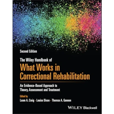 Bild av The Wiley Handbook of What Works in Correctional Rehabilitation: An Evidence Based Approach to Theory, Assessment and Treatment