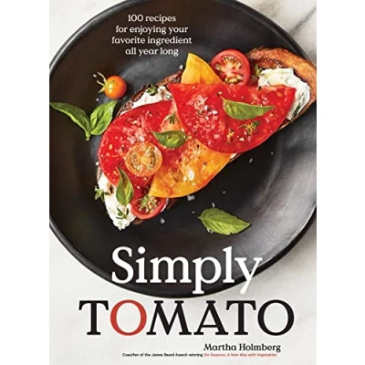 Bild av Simply Tomato: 100 Recipes for Enjoying Your Favorite Ingredient All Year Long