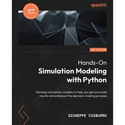 Bild av Hands On simulation Modeling with Python Second Edition: Develop models for improved efficiency and precision in the decision making process