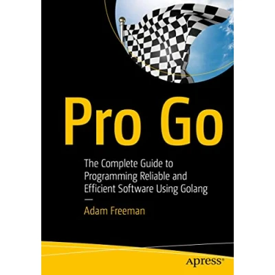 Bild av Pro Go: The Complete Guide to Programming Reliable and Efficient Software Using Golang