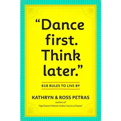 Bild av &quot;Dance First. Think Later&quot;: 618 Rules to Live By