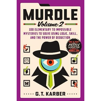 Bild av Murdle: Volume 2: 100 Elementary to Impossible Mysteries Solve Using Logic, Skill, and the Power of Deduction