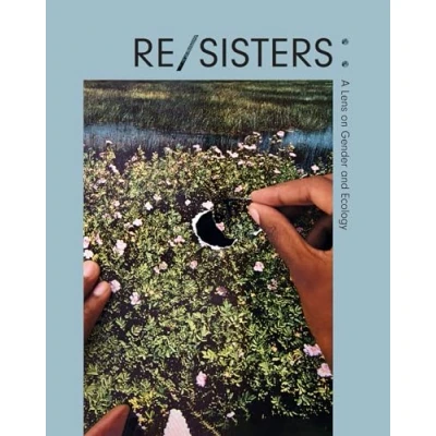 Bild av RE/SISTERS A Lens on Gender and Ecology /anglais