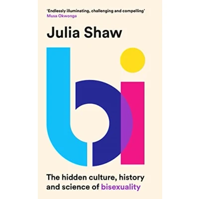 Bild av Bi: The Hidden Culture, History and Science of Bisexuality