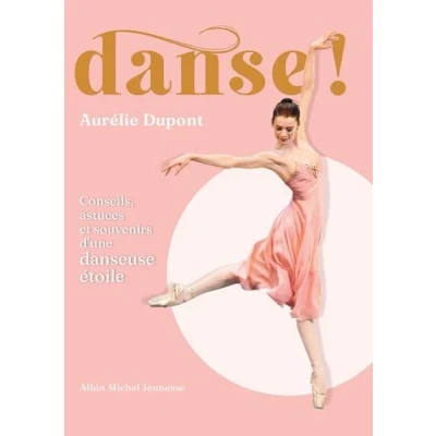 Bild av Danse !: Conseils, astuces et souvenirs d&#039;une danseuse étoile