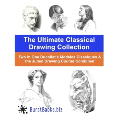 Bild av the Ultimate Classical Drawing Collection: Two in One Ducollet&#039;s Modeles Classiques &amp; Julien Course Combined
