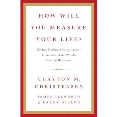 Bild av How Will You Measure Your Life?: A thought provoking approach to measuring life&#039;s success
