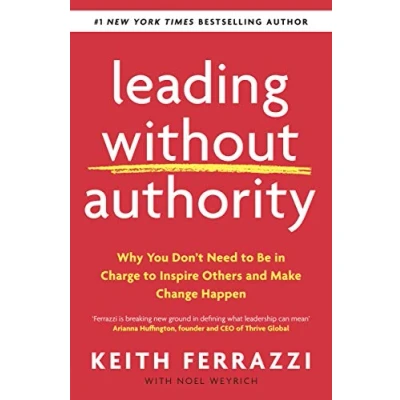 Bild av Leading Without Authority: Why You Don’t Need to Be In Charge Inspire Others and Make Change Happen