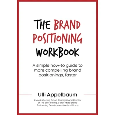 Bild av The Brand Positioning Workbook: A Simple How To Guide More Compelling Positionings, Faster