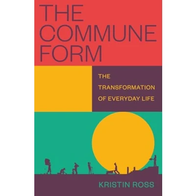 Bild av The Commune Form: Transformation of Everyday Life