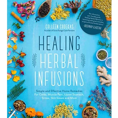 Bild av Healing Herbal Infusions: Simple and Effective Home Remedies for Colds, Muscle Pain, Upset Stomach, Stress, Skin Issues More