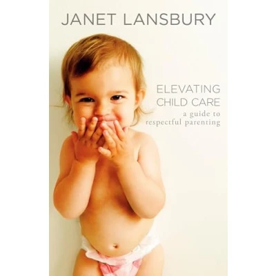 Bild av Elevating Child Care: A Guide to Respectful Parenting