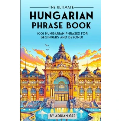 Bild av The Ultimate Hungarian Phrase Book: 1001 Phrases for Beginners and Beyond!