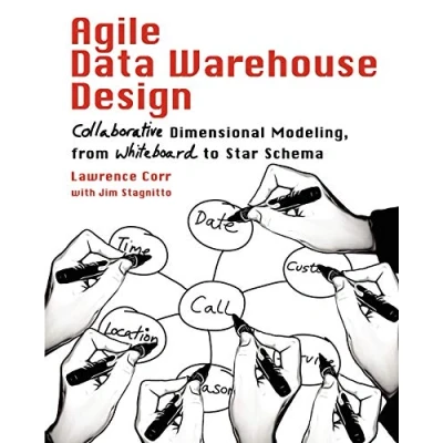 Bild av Agile Data Warehouse Design: Collaborative Dimensional Modeling, from Whiteboard to Star Schema