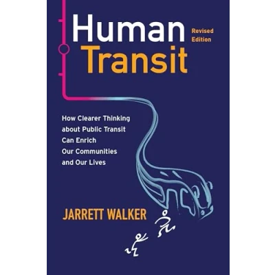Bild av Human Transit, Revised Edition: How Clearer Thinking about Public Transit Can Enrich Our Communities and Lives