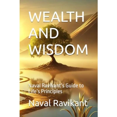 Bild av WEALTH AND WISDOM: Naval Ravikant’s Guide to Life’s Principles