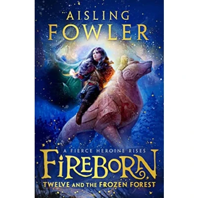Bild av Fireborn: Twelve and the Frozen Forest: extraordinary first Book in thrilling new children’s fantasy series: 1
