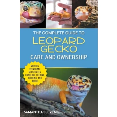 Bild av The Complete Guide to Leopard Gecko Care and Ownership: Covering Morphs, Vivariums, Substrates, Handling, Feeding, Bonding, Shedding, Tail Loss, Breeding, Health
