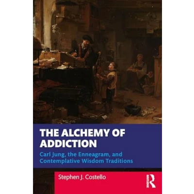 Bild av the Alchemy of Addiction: Carl Jung, Enneagram, and Contemplative Wisdom Traditions