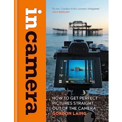 Bild av In Camera: How to Get Perfect Pictures Straight Out of the Camera