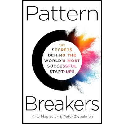 Bild av Pattern Breakers: the Secrets Behind World&#039;s Most Successful Start Ups
