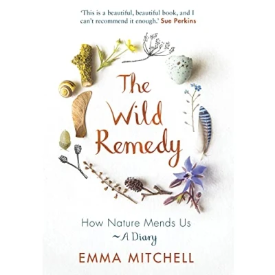 Bild av The Wild Remedy: How Nature Mends Us A Diary