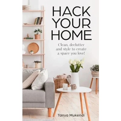 Bild av Hack Your Home: the debut book from Queen of Hacks! Easy and Essential Tips Inspiration for Cleaning, Organising Improving Space