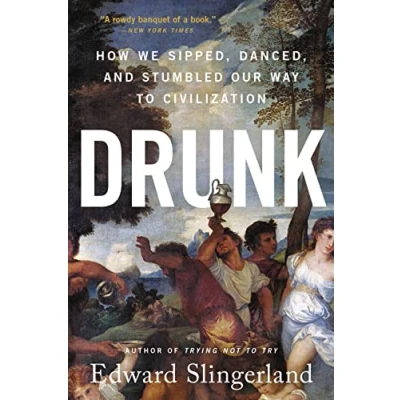 Bild av Drunk: How We Sipped, Danced, and Stumbled Our Way to Civilization