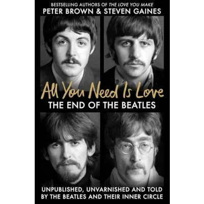 Bild av All You Need Is Love: the End of Beatles An Oral History by Those Who Were There