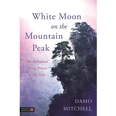 Bild av White Moon on The Mountain Peak: Alchemical Firing Process of Nei Dan