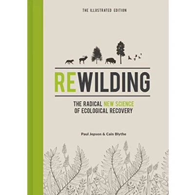 Bild av Rewilding The Illustrated Edition: Radical New Science of Ecological Recovery