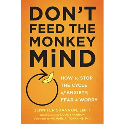 Bild av Don&#039;t Feed the Monkey Mind: How to Stop Cycle of Anxiety, Fear, and Worry