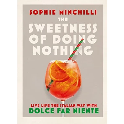 Bild av the Sweetness of Doing Nothing: Live Life Italian Way with Dolce Far Niente
