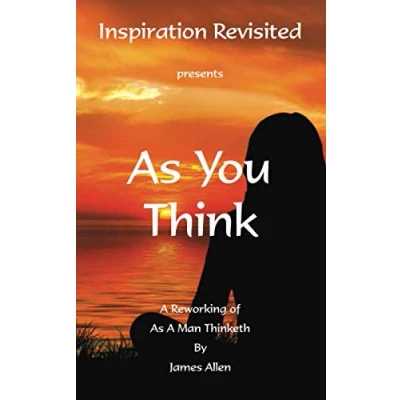 Bild av As You Think: a Reworking of ‘As Man Thinketh’ by James Allen