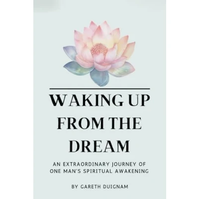 Bild av Waking Up From The Dream: An extraordinary journey of one man&#039;s spiritual awakening.