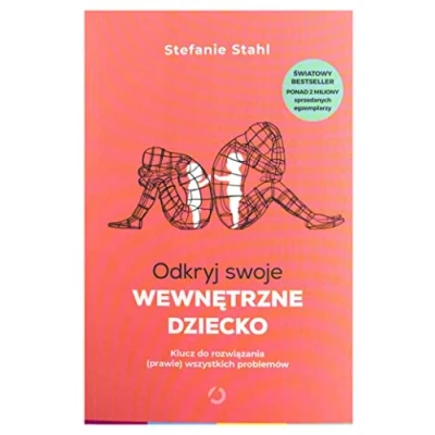 Bild av Odkryj swoje wewnętrzne dziecko. Klucz do rozwiązania (prawie) wszystkich problemów