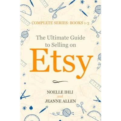 Bild av The Ultimate Guide to Selling on Etsy: How Turn Your Etsy Shop Side Hustle into a Business