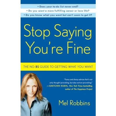 Bild av Stop Saying You&#039;re Fine: The No BS Guide to Getting What You Want
