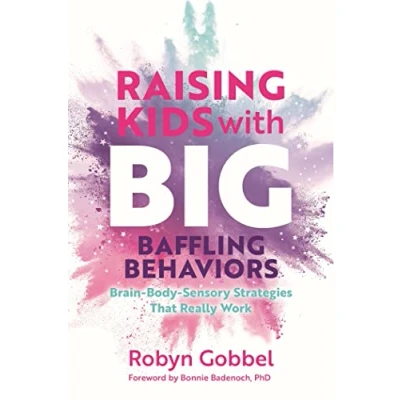 Bild av Raising Kids with Big, Baffling Behaviors: Brain Body Sensory Strategies That Really Work