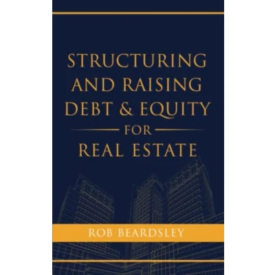 Bild av Structuring and Raising Debt &amp; Equity for Real Estate
