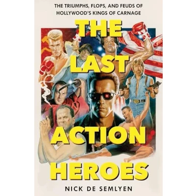 Bild av The Last Action Heroes: Triumphs, Flops, and Feuds of Hollywood&#039;s Kings Carnage