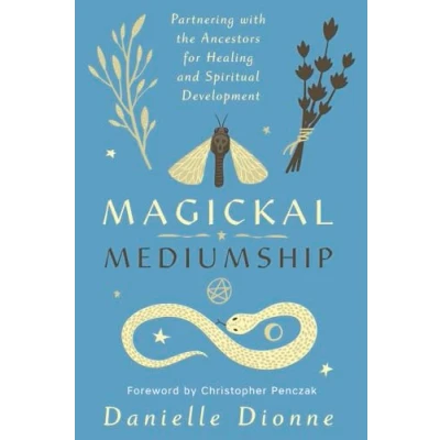 Bild av Magickal Mediumship: Partnering with the Ancestors for Healing and Spiritual Development