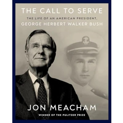 Bild av The Call to Serve: Life of an American President, George Herbert Walker Bush: A Visual Biography